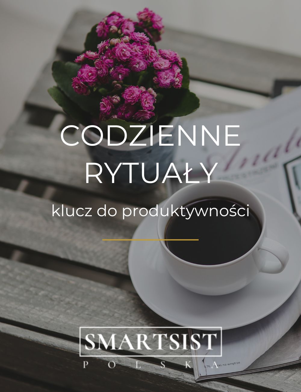 Rytuały poranne i wieczorne jako klucz do produktywności